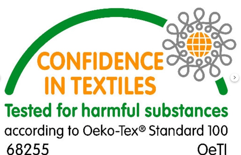 May include: A green and orange logo with the text "CONFIDENCE IN TEXTILES" and the words "Tested for harmful substances according to Oeko-Tex&reg; Standard 100" and the number "68255". The logo also includes a gray stylized flower with a globe inside.