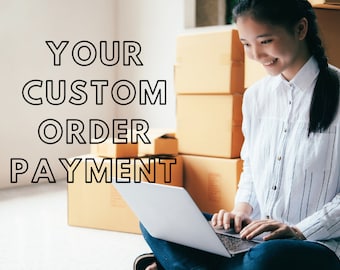 Your Custom Order Payment!