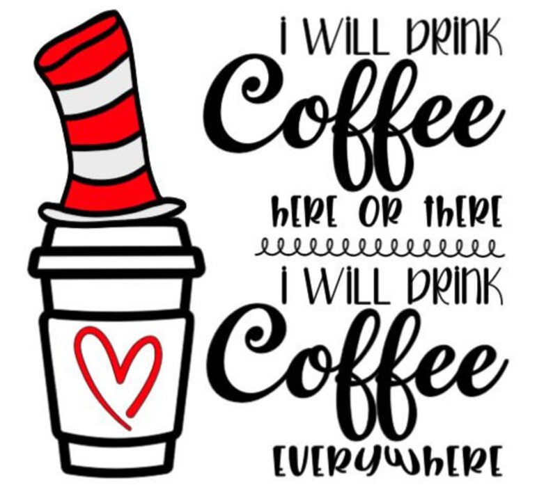 Dr. Suess I will drink coffee.... SVG PNG JPG | Etsy
