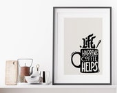 Life Happens Coffee Helps - Coffee Quote Print - Kitchen Prints - Kitchen Wall Art - Kitchen Wall Decor - Kitchen Decor - Kitchen Wall Art