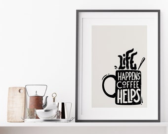 Life Happens Coffee Helps - Coffee Quote Print - Kitchen Prints - Kitchen Wall Art - Kitchen Wall Decor - Kitchen Decor - Kitchen Wall Art