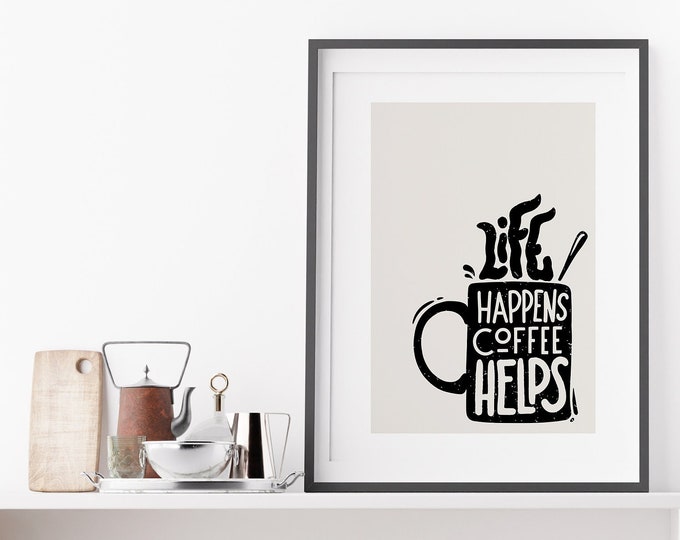 Life Happens Coffee Helps - Coffee Quote Print - Kitchen Prints - Kitchen Wall Art - Kitchen Wall Decor - Kitchen Decor - Kitchen Wall Art