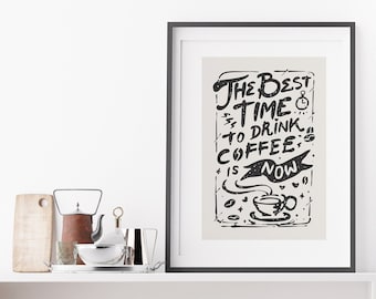 Best time for coffee quote - Coffee Quote Print - Kitchen Prints - Kitchen Art - Kitchen Wall Decor - Kitchen Decor - Quote Poster