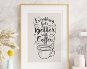 Everything gets better with coffee - Coffee Quote Print - Kitchen Prints - Kitchen Art - Kitchen Wall Decor - Kitchen Decor - Quote Poster