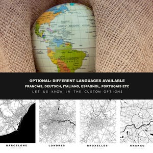 May include: A globe with a brown burlap sack draped over it. The globe shows the continents of the world in color. The text below the globe reads "OPTIONAL: DIFFERENT LANGUAGES AVAILABLE FRANCAIS, DEUTSCH, ITALIANO, ESPAGNOL, PORTUGAIS ETC LET US KNOW IN THE CUSTOM OPTIONS". Below the text are four black and white city maps with the names "BARCELONE", "LONDRES", "BRUXELLES", and "KRAKAU" printed below each map.