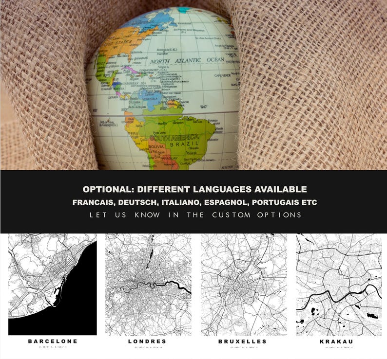 May include: A globe with a brown burlap sack draped over it. The globe shows the continents of the world in color. The text below the globe reads "OPTIONAL: DIFFERENT LANGUAGES AVAILABLE FRANCAIS, DEUTSCH, ITALIANO, ESPAGNOL, PORTUGAIS ETC LET US KNOW IN THE CUSTOM OPTIONS". Below the text are four black and white city maps with the names "BARCELONE", "LONDRES", "BRUXELLES", and "KRAKAU" printed below each map.