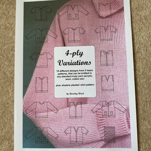 May include: A pink knitted sweater with a white outline of 15 different sweater designs. The text "4-ply Variations" is printed on the front of the sweater. The text below reads "15 different designs from 5 basic patterns, that can be knitted in any standard 4-ply yarn (acrylic, wool, cotton etc) plus shadow pleated skirt pattern by Beverley Ward."