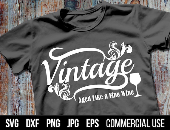 Download Vintage Aged Like A Fine Wine Svg Dxf Eps Vintage Digital Etsy