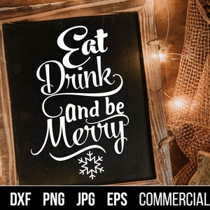 Eat Drink and Be Merry Holiday SVG, EPS. Holiday Cut File. Commercial use, digital files for cutting machines image 1