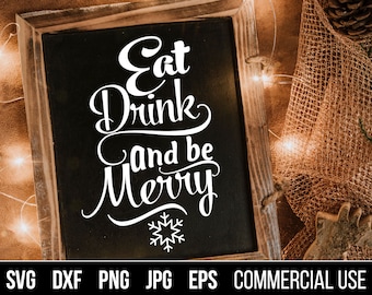 Eat Drink and Be Merry Holiday SVG, EPS. Holiday Cut File. Commercial use, digital files for cutting machines