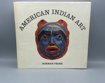 American Indian Art - By Norman Feder /Hardback Art Book, 1982 Edition (Slight smokey smell)