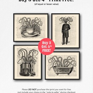 May include: Four black and white illustrations of an octopus with tentacles growing out of a teacup, a man's head, a house, and a bathtub. The text "Buy 3 Get 4th Print Free!" is at the top of the image. The text "Buy 3 Get 4th FREE!" is in a red box in the middle of the image. The text "Please DO NOT purchase the iprint you want for free. Just include your choice in the "note to seller" during checkout." is at the bottom of the image.
