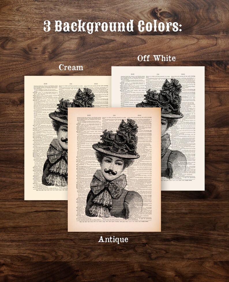 May include: A black and white illustration of a person wearing a large, elaborate hat with feathers and a bow. The person has a mustache and is wearing a patterned shirt and bow tie. The illustration is printed on a vintage book page with text in the background. The text reads "3 Background Colors: Cream, Off White, Antique".