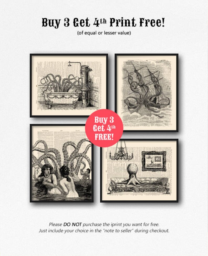 May include: Four black and white vintage illustrations of an octopus. The octopus is depicted in different settings, including a bathtub, a ship, a living room, and a pool. The text "Buy 3 Get 4th Print Free!" is displayed at the top of the image. The text "Buy 3 Get 4th FREE!" is displayed in a red circle in the center of the image. The text "Please DO NOT purchase the iprint you want for free. Just include your choice in the "note to seller" during checkout." is displayed at the bottom of the image.