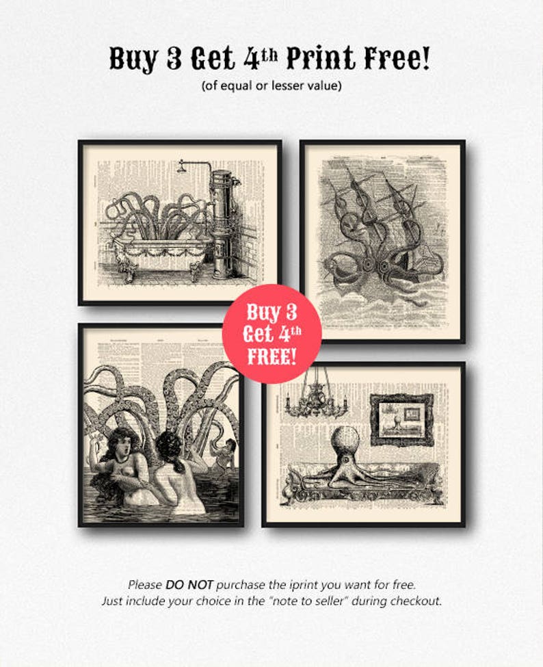 May include: Four black and white vintage illustrations of an octopus. The octopus is depicted in different settings, including a bathtub, a ship, a living room, and a pool. The text "Buy 3 Get 4th Print Free!" is displayed at the top of the image. The text "Buy 3 Get 4th FREE!" is displayed in a red circle in the center of the image. The text "Please DO NOT purchase the iprint you want for free. Just include your choice in the "note to seller" during checkout." is displayed at the bottom of the image.
