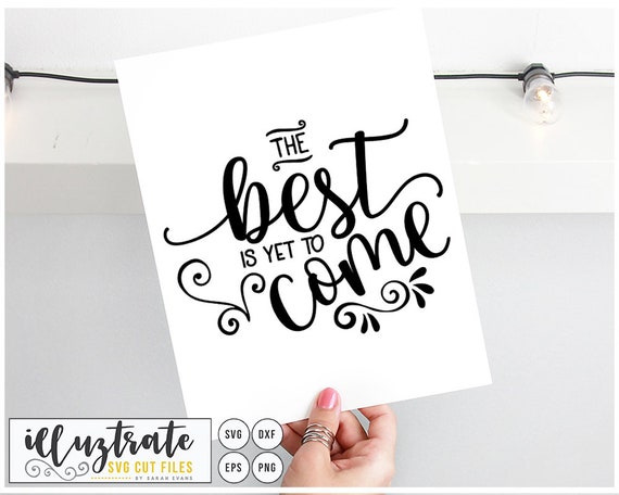 Download The Best Is Yet To Come Svg Cut Files Silhouette Cameo Etsy