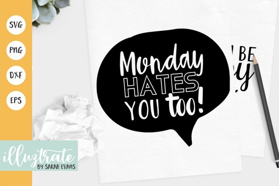 Download Black And White Cut File Png Dxf Quote Fun Work Svg Cutting File Hate Work Svg Monday Hates You Svg Commercial Use Speech Bubble Clip Art Art Collectibles Deshpandefoundationindia Org