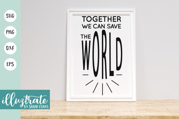Download Svg Cut Files Commercial Use Silhouette Cameo Inspirational Svg Together We Can Save The World Svg Positive Svg Cricut Cutting Files Clip Art Art Collectibles Deshpandefoundationindia Org