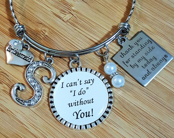 Bridesmaid Gift Bridesmaid Bracelet Initial Maid of Honor Gift Maid of Honor Bracelet Thank You for Standing by My Side Today and Always