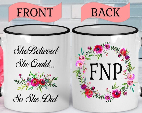 FNP Mug Family Nurse Practitioner Mug FNP Gift Family Nurse Practitioner Gift Graduation Mug College Graduation Gift She Believed