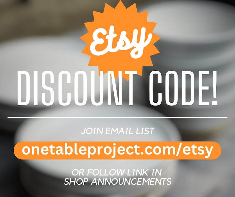 May include: Orange starburst with the word "Etsy" in white text. White text on a blurred background reads "DISCOUNT CODE!" and "JOIN EMAIL LIST onetableproject.com/etsy OR FOLLOW LINK IN SHOP ANNOUNCEMENTS"