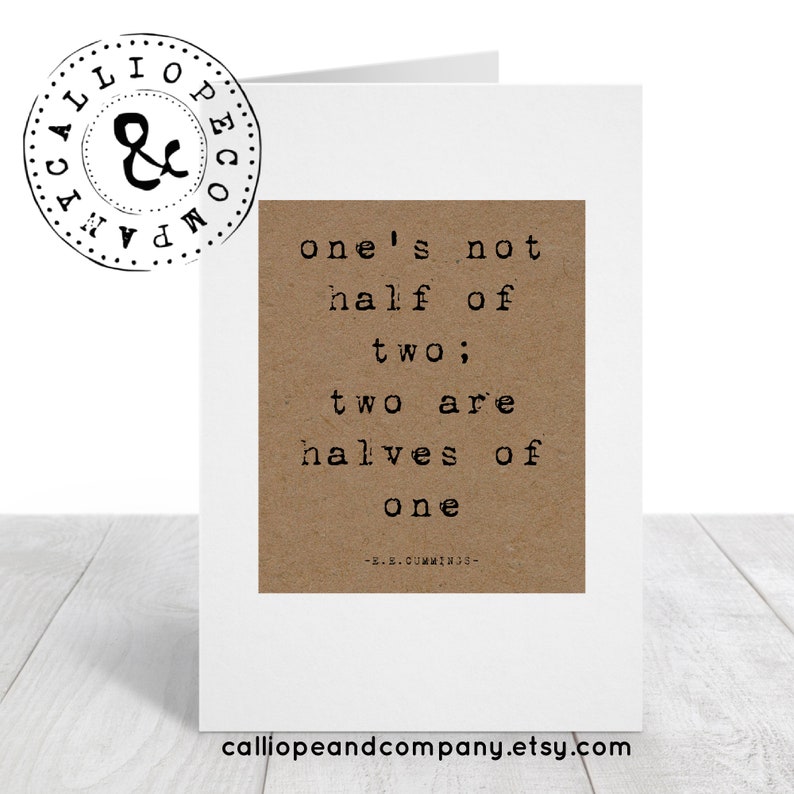 One/'s Not Half Of Two; Two Are Halves Of OneE.E Cummings QuotePoem CardWedding Day CardBirthday CardHandmade Greeting Card