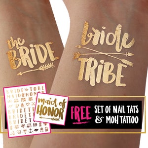 May include: Gold temporary tattoos for a bridal party. The tattoos include the words "the bride", "bride tribe", and "maid of honor". A free set of nail tattoos and a maid of honor tattoo are also included.