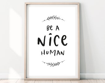 be a nice human printable wall art, positive wall art, motivational quote printable, positive printable, positive print, downloadable prints