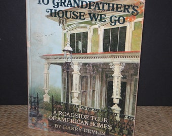 To Grandfather's House We Go, A Roadside Tour of American Homes,  Hard Cover 1967 Book, Classic Americana Homes