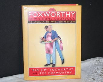 The Foxworthy Down-Home Cookbook,  No Arugula, No Pate.... No Problem, 1997 Hardcover Cookbook, Big Jim and Jeff Foxworthy Cookbook