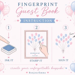 May include: A fingerprint guest book instruction sign featuring pink and blue balloons. The text reads FINGERPRINT Guest Book INSTRUCTION, INK IT, STAMP IT, SIGN IT, OUR SPECIAL DAY, 05.25.2025, create your unforgettable keepsake, and BonjourEmma.