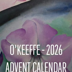 May include: An advent calendar featuring a floral painting with soft purple, blue, and green watercolor tones. The text O'KEEFFE - 2026 ADVENT CALENDAR is printed in white sans-serif letters across the center of the flower petals.