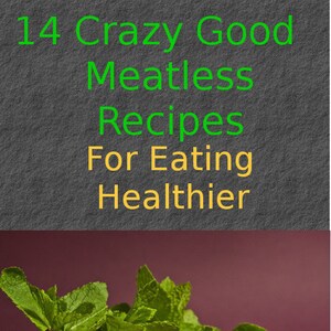 14 Crazy Good Meatless Recipes for Eating Healthier