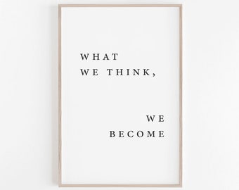 Quote Print, Quote Poster, Quote Wall Art, What we think We become Print, Printable Quote, Black and White Print, Printable Wall Art, Prints