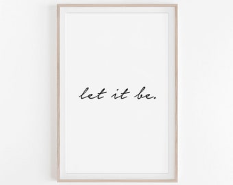 Let it Be Print, Quote Prints, Quote Posters, Quote Wall Art, Quote Art, Quote, Prints, Wall Prints, Wall Art, Art Print, Printable Quote