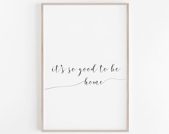 It's so good to be home Print, Quote Prints, Quote Wall Art, Quote Art Print, Quote Poster, Home Print, Printable Quote, Wall Prints, Poster