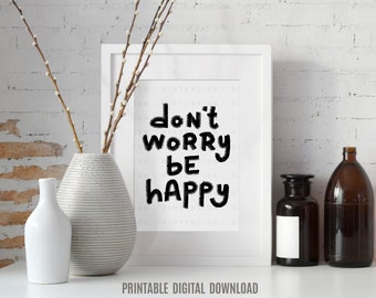 Don’t Worry Be Happy Art Print Download - Printable Wall Art Home Decor - Handmade Lettering Typography - Minimalist Brush Black and White