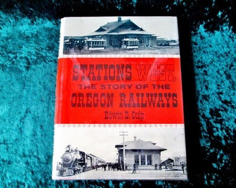 Stations West: The Story of the Oregon Railways 1978 Illustrated Book