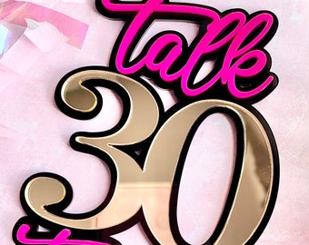 Talk 30 to Me Thirty Birthday Acrylic Cake Topper Customizable Colors Sexy Thirtieth Party Talk Dirty to Me
