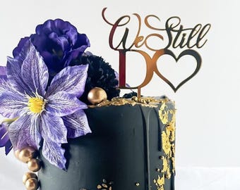 We Still Do Acrylic Cake Topper, Anniversary, Vowel Renewal