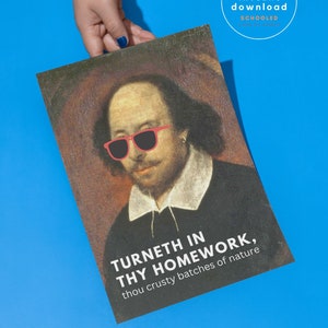 May include: A printable poster featuring a portrait of William Shakespeare wearing red sunglasses. The text on the poster reads "Turneth in thy homework, thou crusty batches of nature."