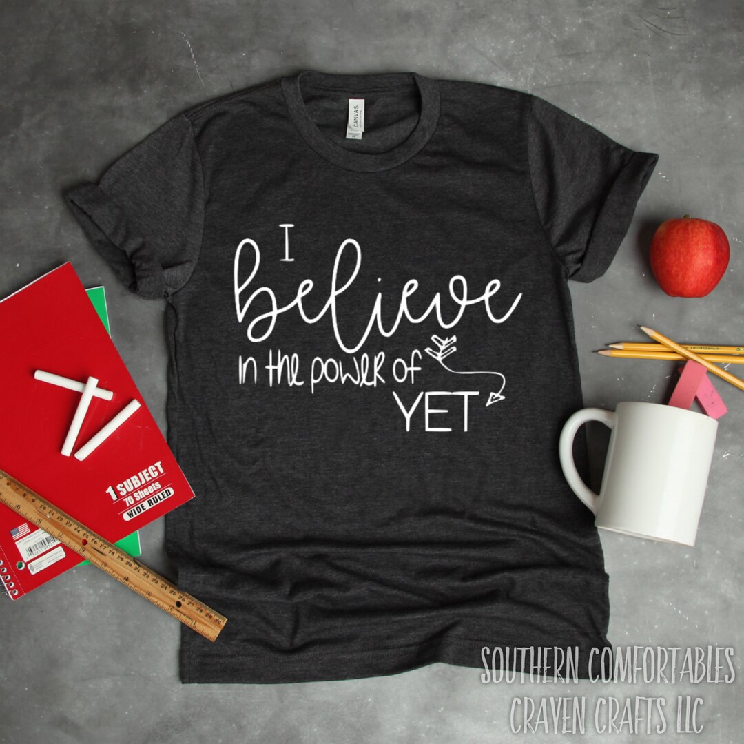 Power of yet Shirt, Growth Mindset Shirt, I Believe in the Power of Yet ...