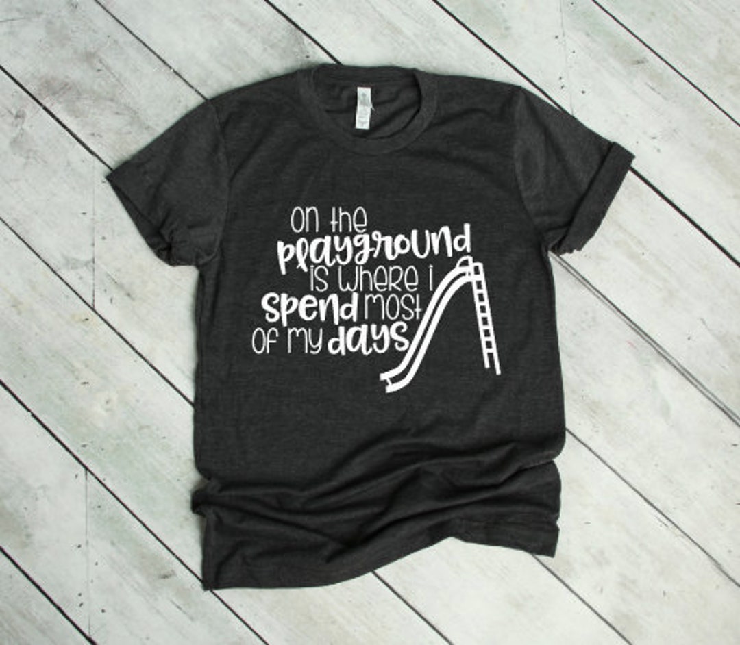 On the Playground is Where I Spend Most of My Days Teacher - Etsy