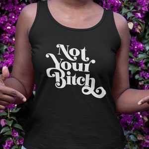 Not Your Bitch Racerback Tank, Light Weight Soft Tank for Women, Sarcastic Line Printed Racerback for Her, Unique Gift