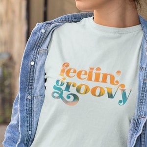 Feeling Groovy T Shirt, Printed Short Sleeve Tee for Women, Funky Summer Clothing, Graphic T Shirt, Birthday Gift for Her