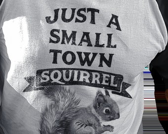 Funny Squirrel Shirt, 3/4 sleeve raglan shirt. Just a Small Town Squirrel. Fathers Day Gift. Squirrels! squirrel gift, animal shirt