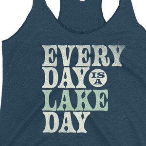 Everyday Is a Lake Day Tank Top, Printed Racerback Tank for Ladies, Summer Vibes Tank Top, Lake Lovers Gift