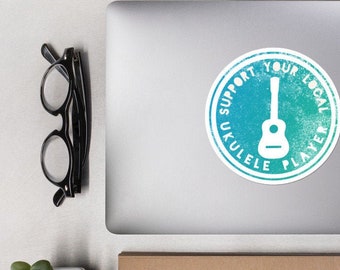 Support your local Ukulele player Sticker, Cool Guitar Sticker, Bubble Free Stickers for Music Lovers