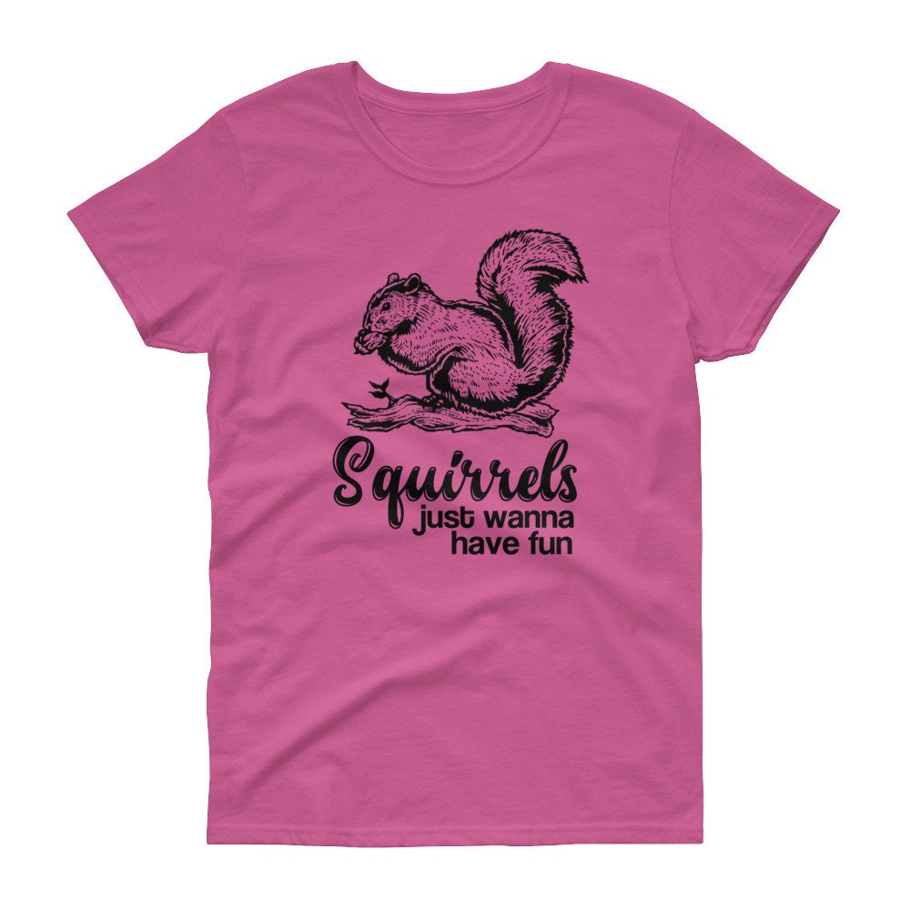 Squirrel Gifts Squirrels Just Want to Have Fun Women's Etsy