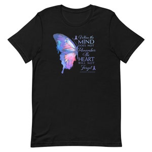 Alzheimer Awareness, Unisex t-shirt, When the mind does not remember, the heart does not forget, butterfly